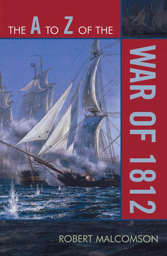 The A to Z of the War of 1812 by 