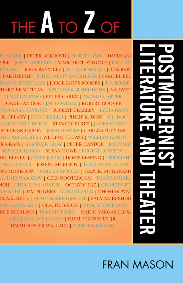 The A to Z of Postmodernist Literature and Theater by Fran Mason