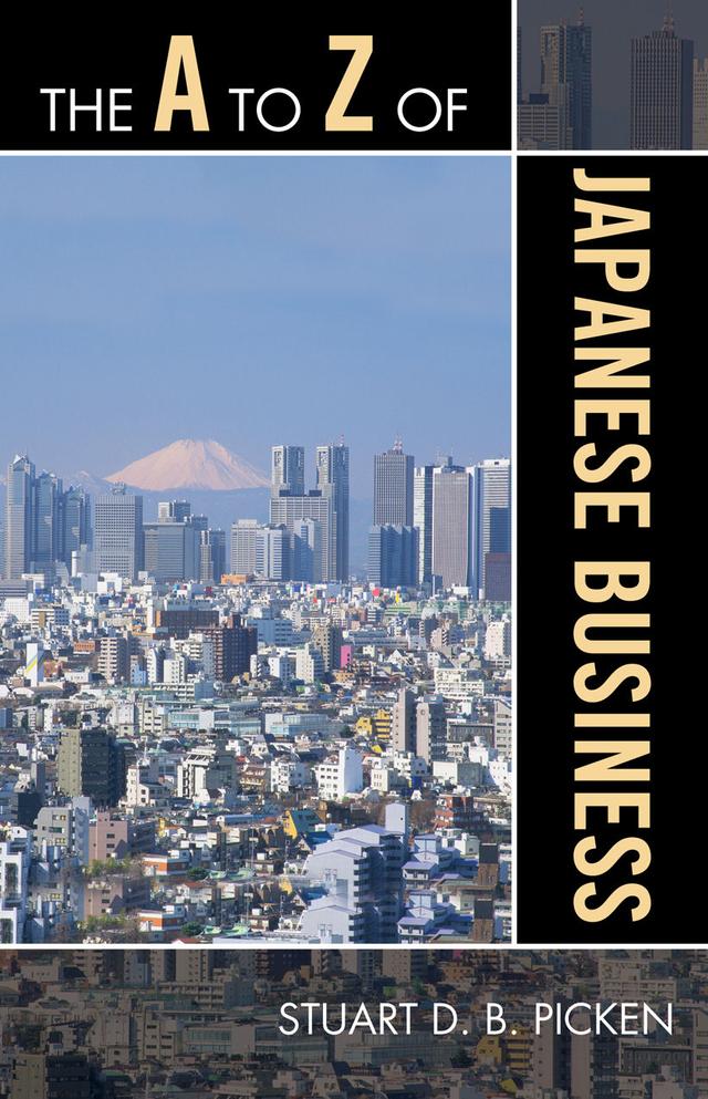 The A to Z of Japanese Business by Stuart D.B. Picken