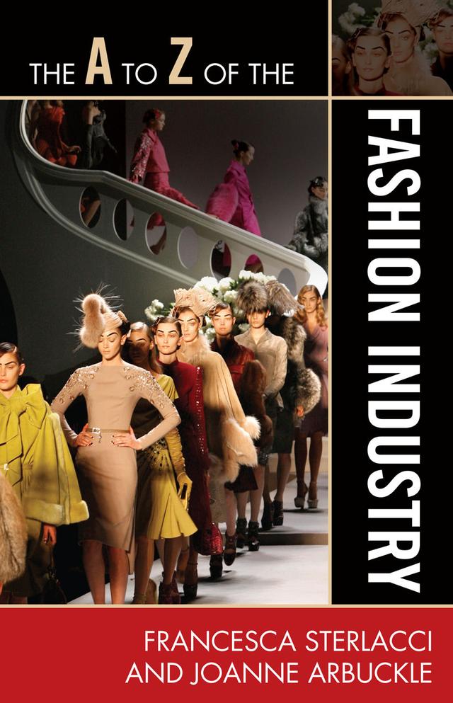 The A to Z of the Fashion Industry by Francesca Sterlacci, Joanne Arbuckle
