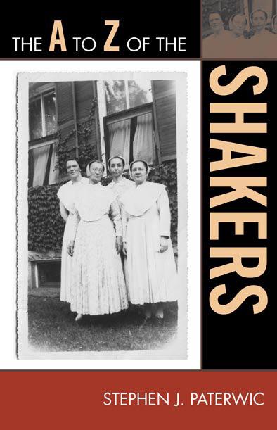 The A to Z of the Shakers by Stephen J. Paterwic