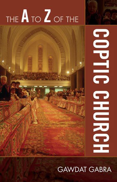 The A to Z of the Coptic Church by Gawdat Gabra