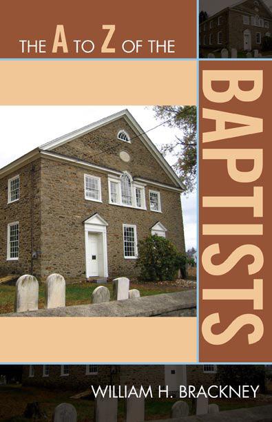 The A to Z of the Baptists by William H. Brackney