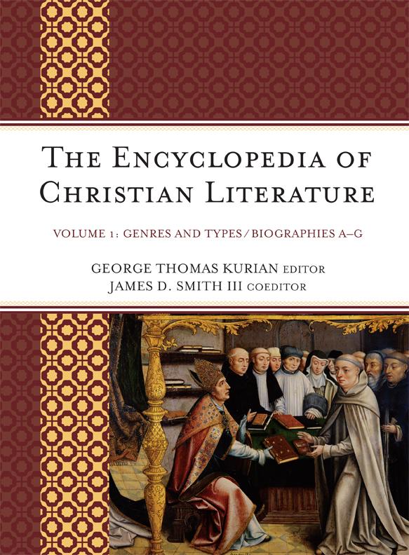 The Encyclopedia of Christian Literature by George Thomas Kurian, James D. Smith III