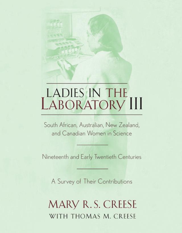 Ladies in the Laboratory III by Mary R. S. Creese, Thomas M. Creese