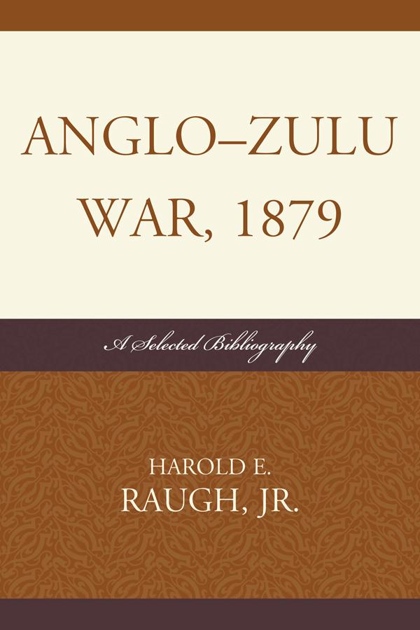 Anglo-Zulu War, 1879 by Harold E. Raugh Jr.