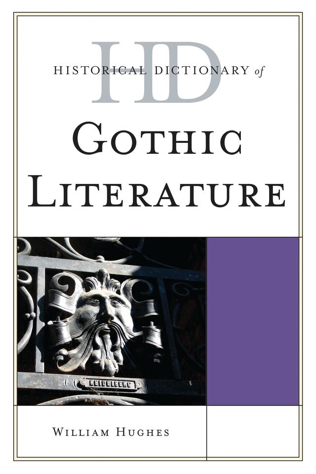 Historical Dictionary of Gothic Literature by William Hughes