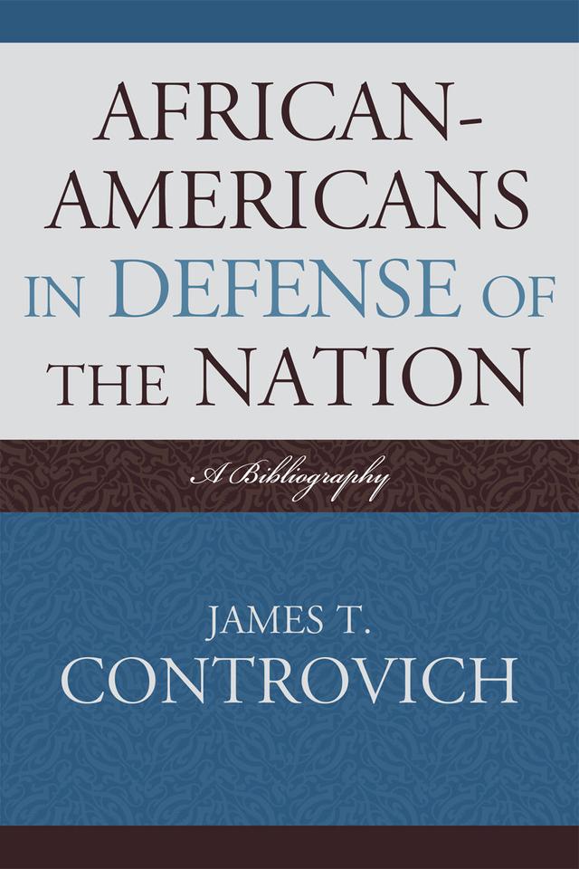 African-Americans in Defense of the Nation by James T. Controvich