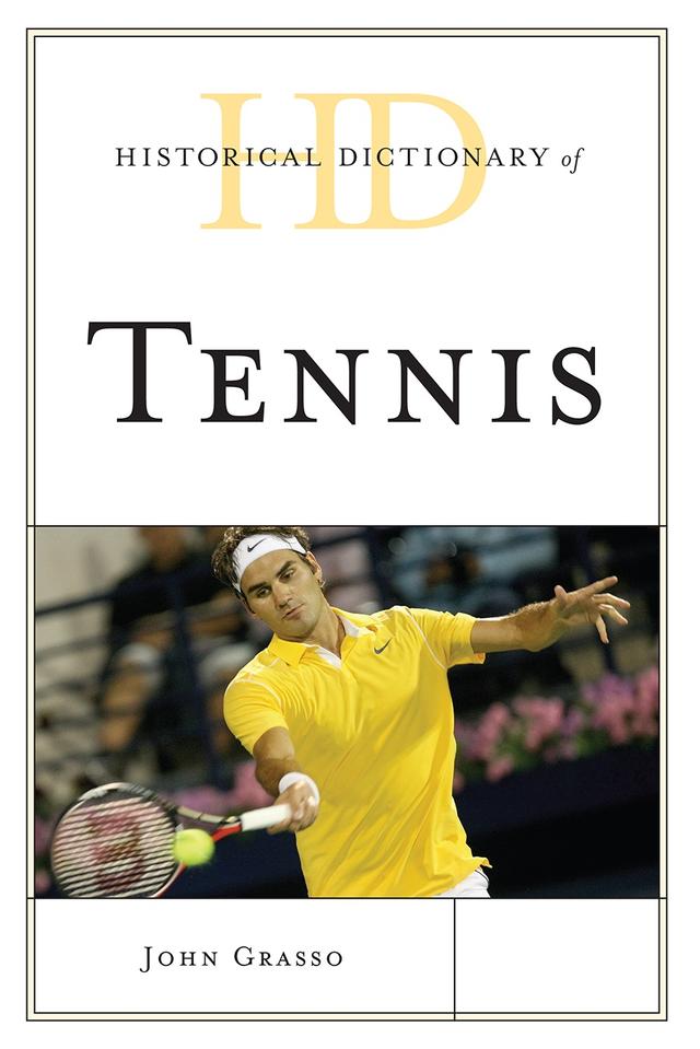 Historical Dictionary of Tennis by John Grasso