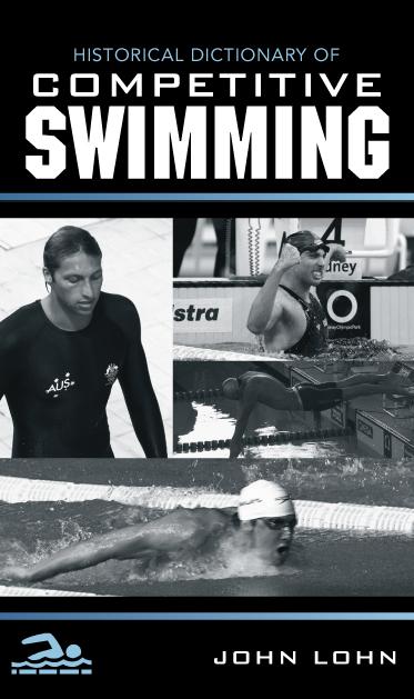 Historical Dictionary of Competitive Swimming by John Lohn