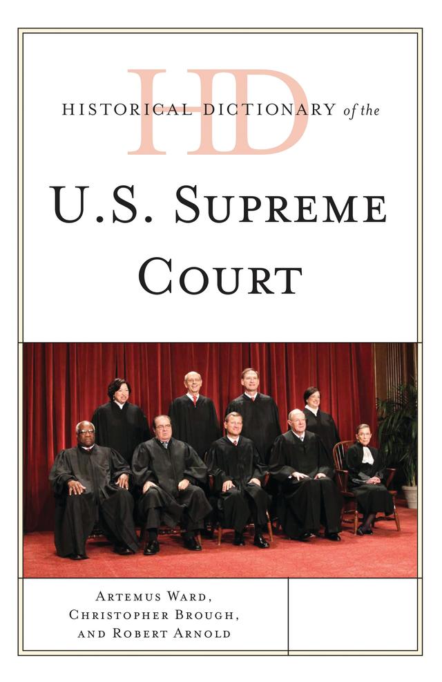 Historical Dictionary of the U.S. Supreme Court by Artemus Ward, Christopher Brough, Robert Arnold