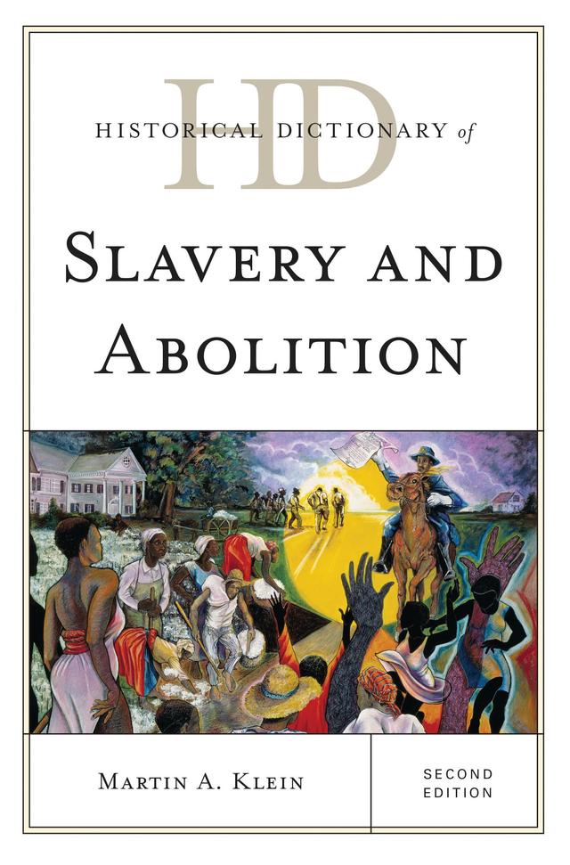 Historical Dictionary of Slavery and Abolition by Martin A. Klein