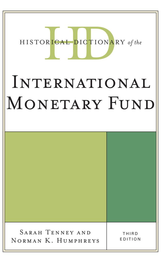 Historical Dictionary of the International Monetary Fund by Norman K. Humphreys, Sarah Tenney
