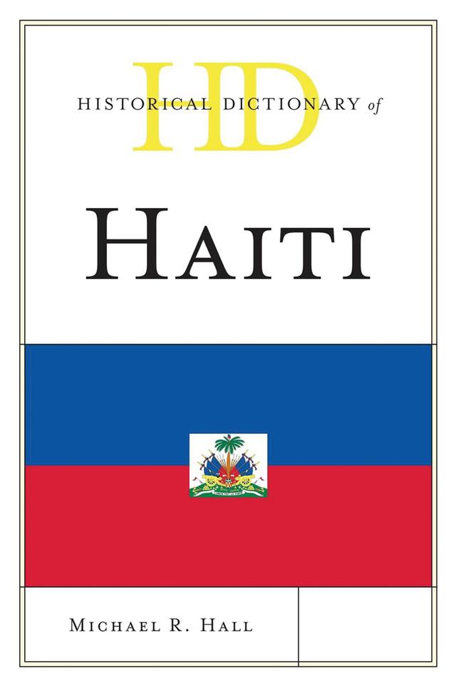 Historical Dictionary of Haiti by Michael R. Hall