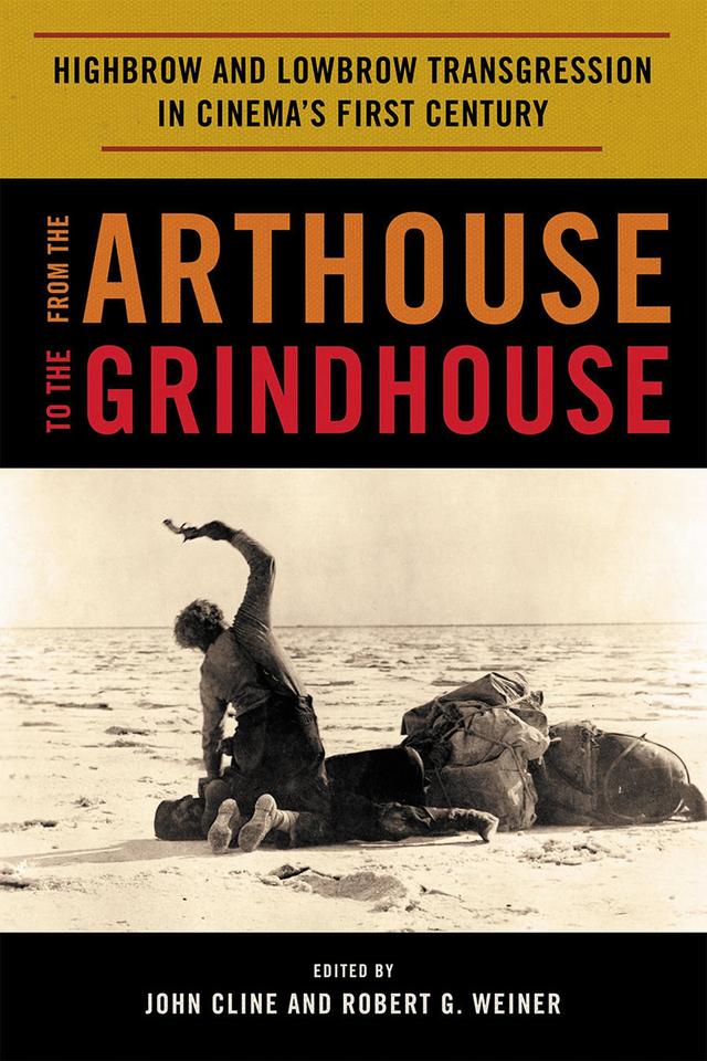 From the Arthouse to the Grindhouse by John Cline, Robert G. Weiner
