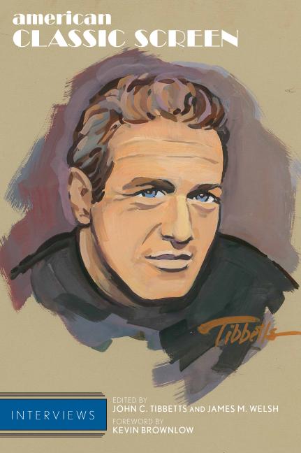 American Classic Screen Interviews by James M. Welsh, John C. Tibbetts, Kevin Brownlow