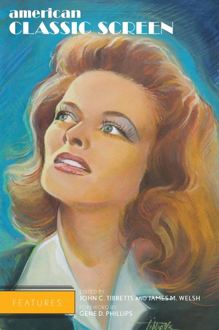 American Classic Screen Features by Gene D. Phillips, James M. Welsh, John C. Tibbetts