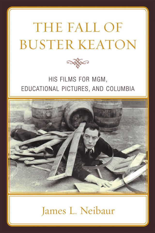 The Fall of Buster Keaton by James L. Neibaur