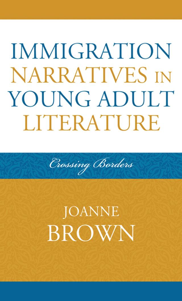 Immigration Narratives in Young Adult Literature by Joanne Brown