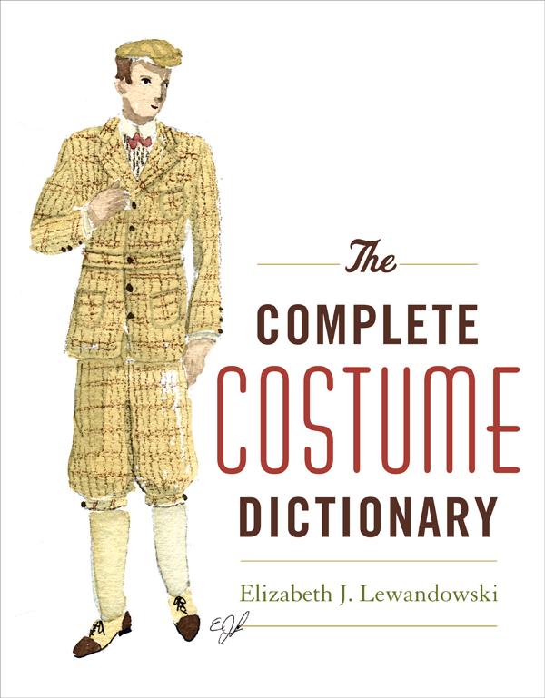 The Complete Costume Dictionary by Elizabeth J. Lewandowski