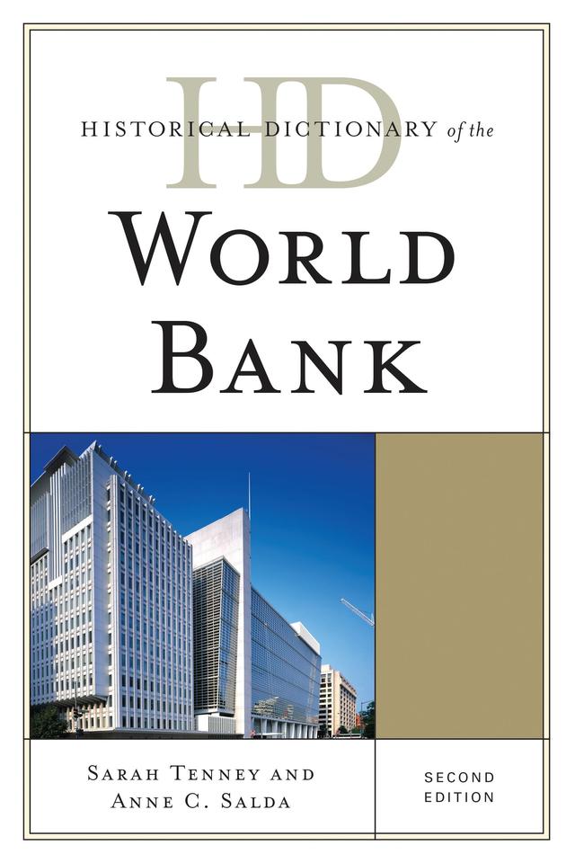 Historical Dictionary of the World Bank by Anne C. Salda, Sarah Tenney