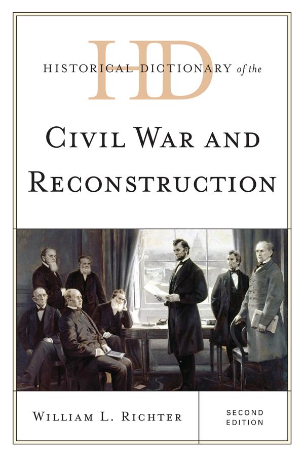 Historical Dictionary of the Civil War and Reconstruction by William L. Richter