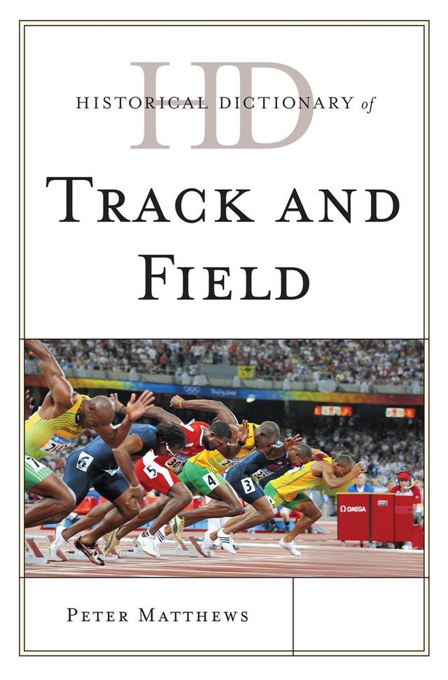 Historical Dictionary of Track and Field by Peter Matthews