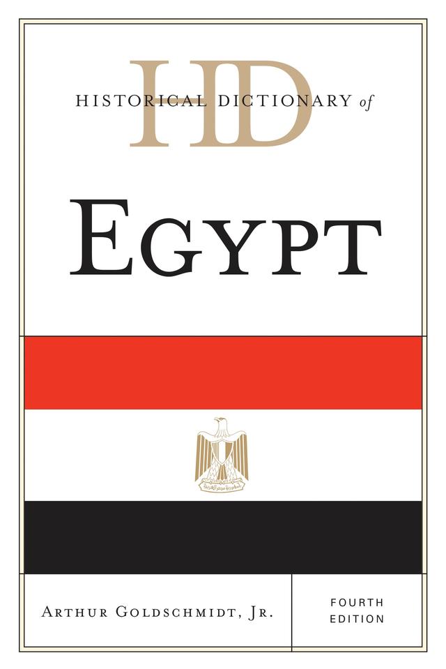 Historical Dictionary of Egypt by Arthur Goldschmidt, Jr.