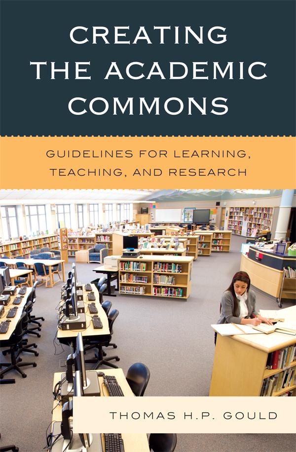 Creating the Academic Commons by Thomas H. P. Gould