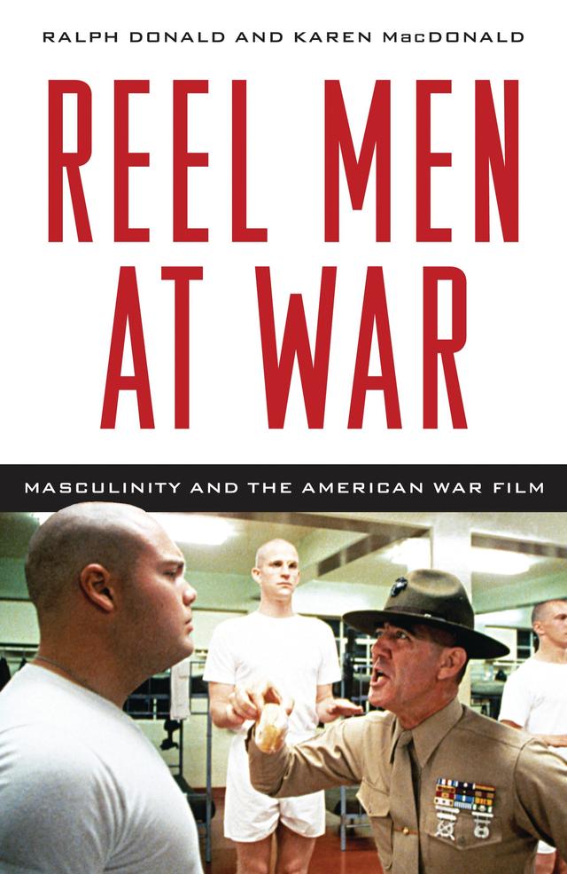 Reel Men at War by Karen MacDonald, Ralph Donald