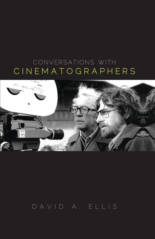 Conversations with Cinematographers by David A. Ellis