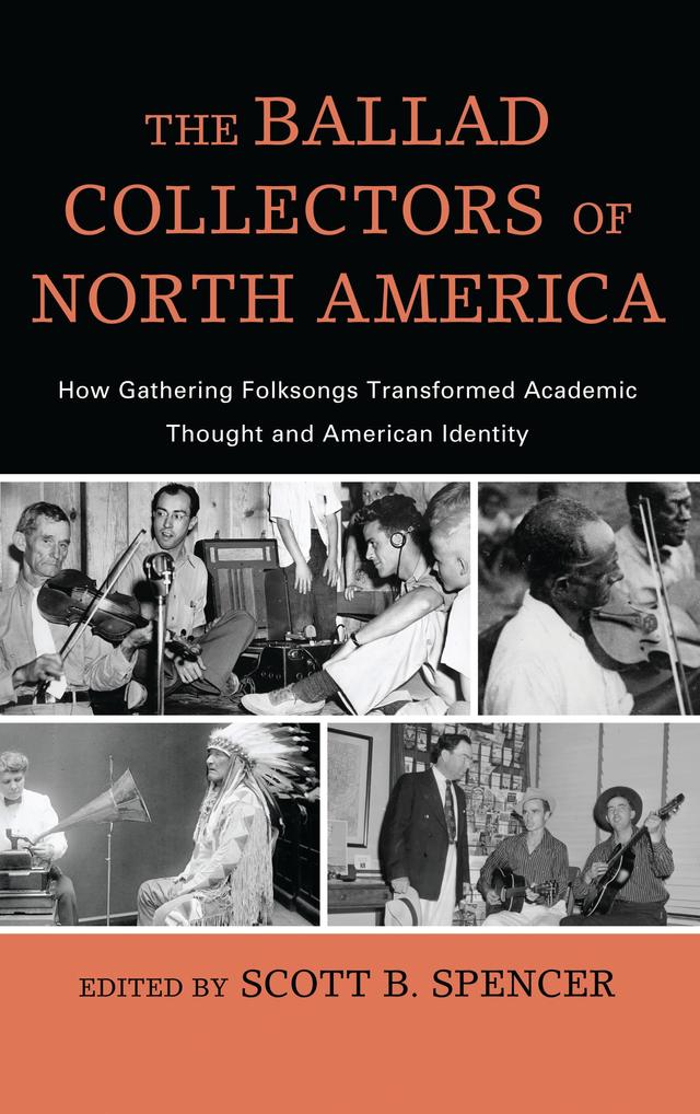 The Ballad Collectors of North America by Scott B. Spencer