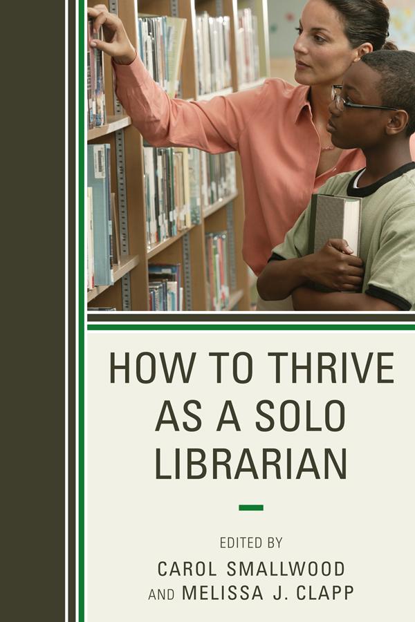 How to Thrive as a Solo Librarian by Carol Smallwood, Melissa J. Clapp