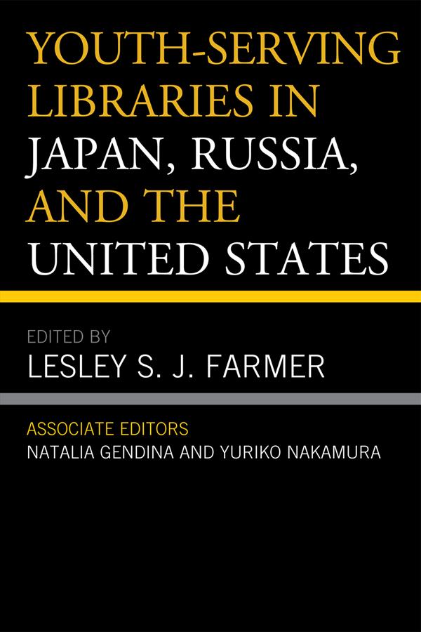 Youth-Serving Libraries in Japan, Russia, and the United States by Lesley S.J. Farmer, Natalia Gendina, Yuriko Nakamura