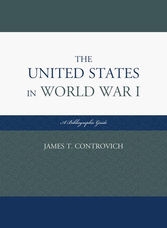 The United States in World War I by James T. Controvich