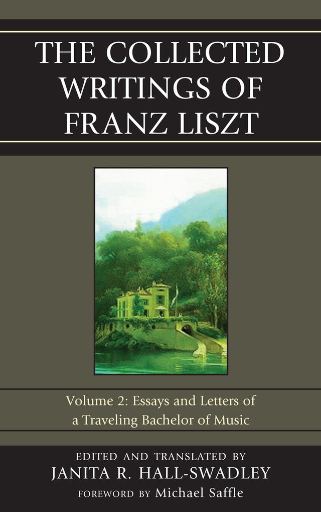 The Collected Writings of Franz Liszt by Janita R. Hall-Swadley