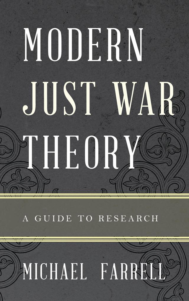 Modern Just War Theory by Michael P. Farrell