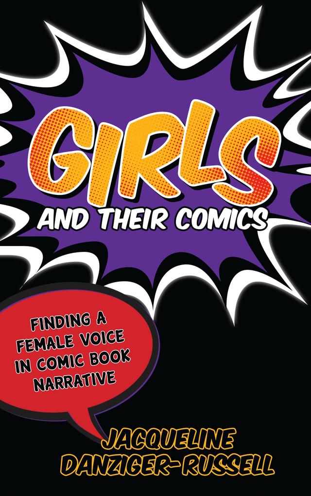Girls and Their Comics by Jacqueline Danziger-Russell