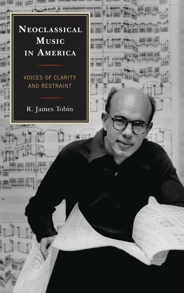Neoclassical Music in America by R. James Tobin