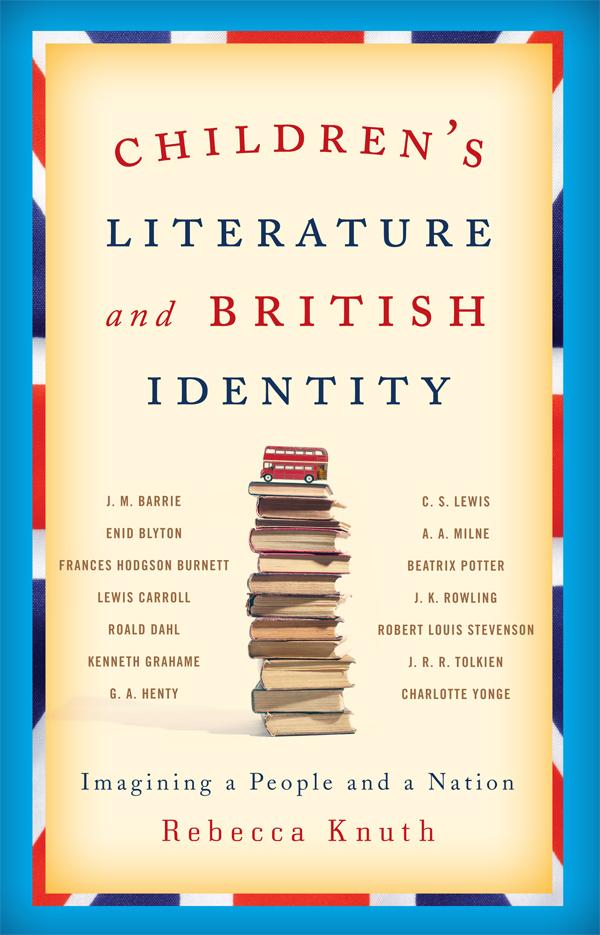 Children's Literature and British Identity by Rebecca Knuth
