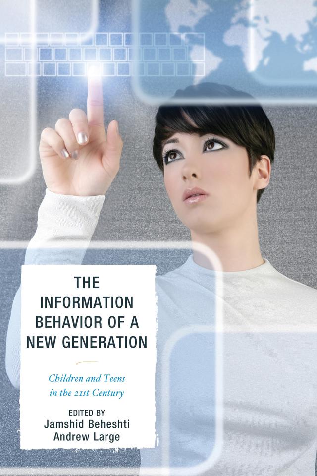 The Information Behavior of a New Generation by Andrew Large, Jamshid Beheshti