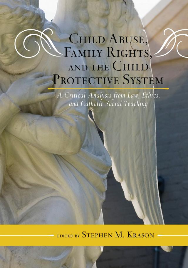 Child Abuse, Family Rights, and the Child Protective System by 