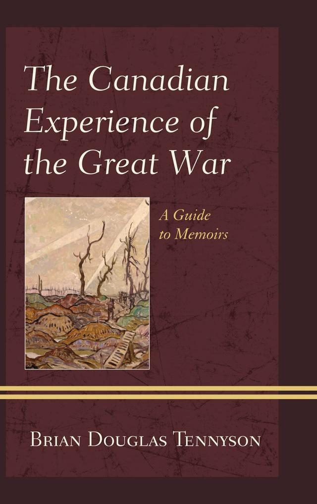 The Canadian Experience of the Great War by Brian Douglas Tennyson