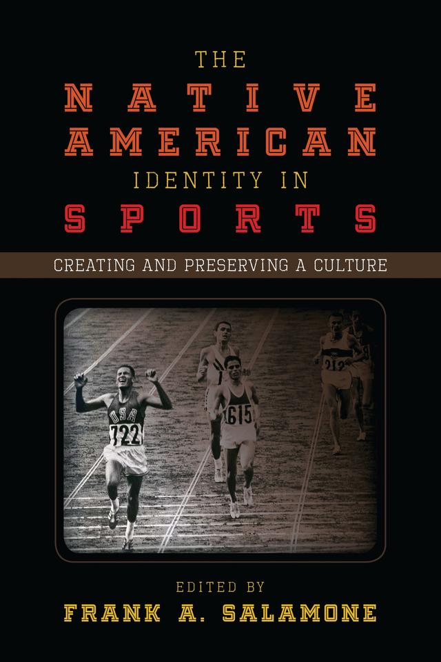 The Native American Identity in Sports by Frank A. Salamone