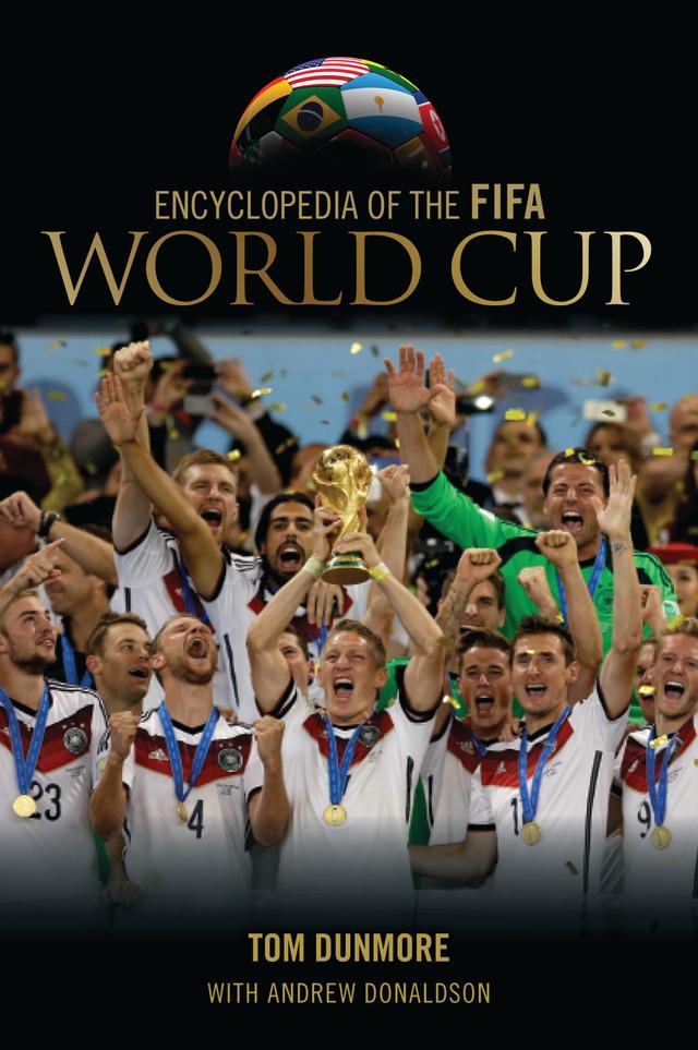 Encyclopedia of the FIFA World Cup by Andrew Donaldson, Tom Dunmore