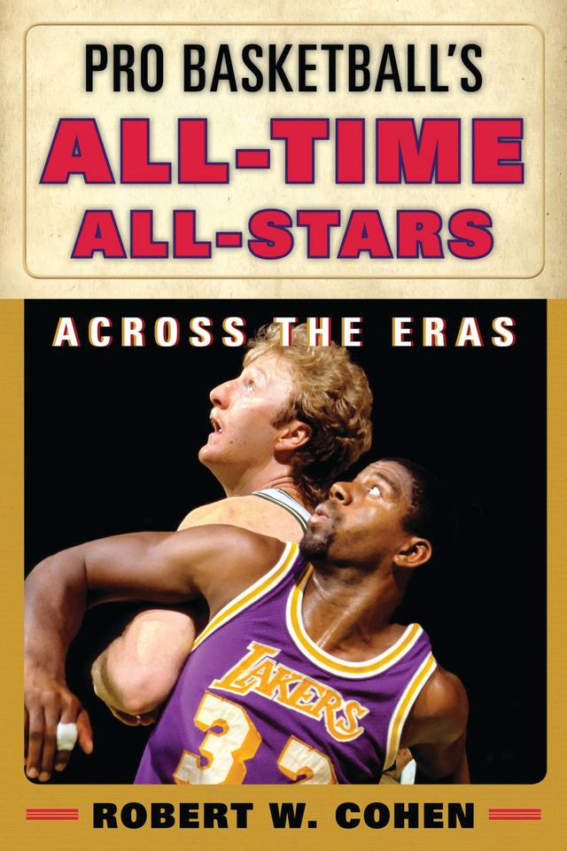 Pro Basketball's All-Time All-Stars by Robert W. Cohen