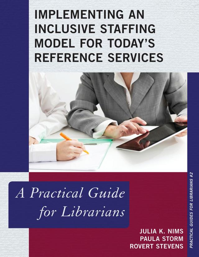 Implementing an Inclusive Staffing Model for Today's Reference Services by Julia K. Nims, Paula Storm, Robert Stevens