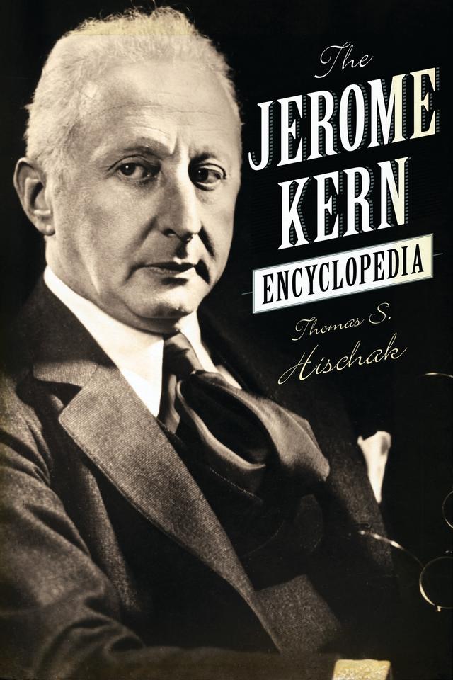 The Jerome Kern Encyclopedia by 