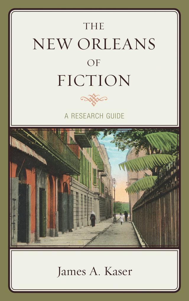 The New Orleans of Fiction by James A. Kaser