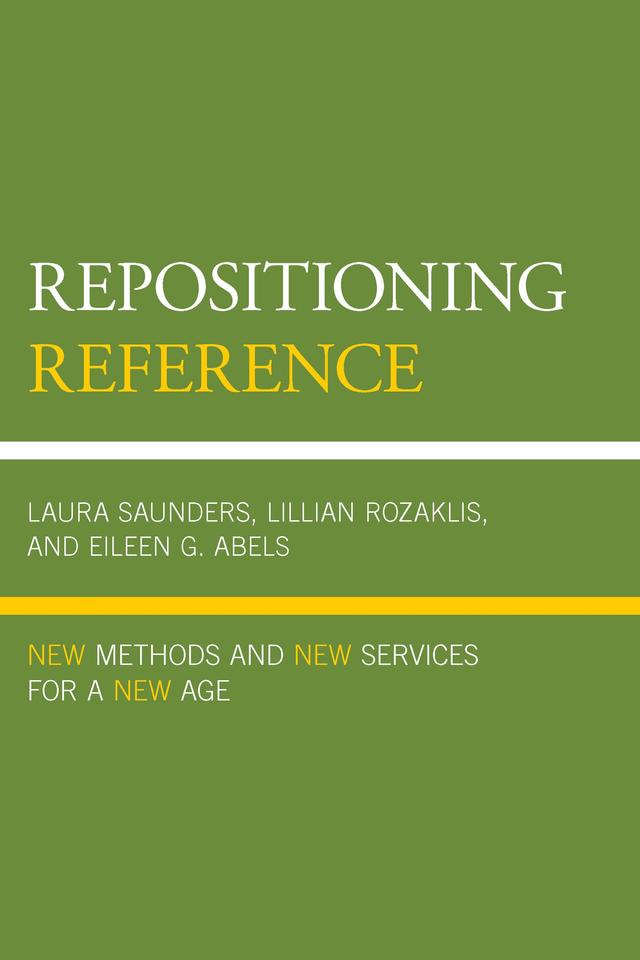 Repositioning Reference by Eileen G. Abels, Laura Saunders, Lillian Rozaklis